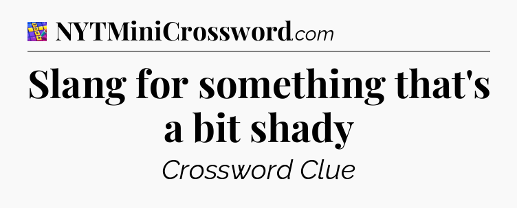 Slang for something that's a bit shady Codycross
