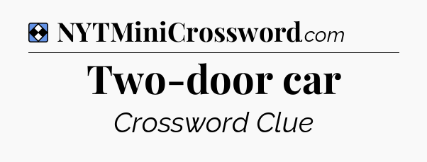 Solution: Two-door car - NYT Mini Crossword