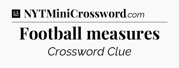 Football measures - LA Times Crossword