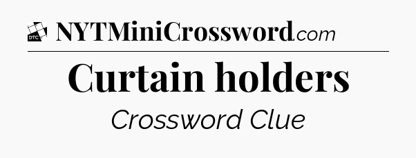 Curtain holders - Daily Themed Classic Crossword