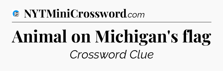 Animal on Michigan's flag Crossword Clue