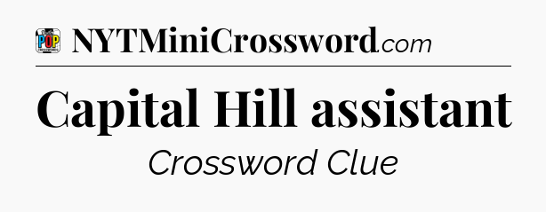 Capital Hill assistant Crossword Clue