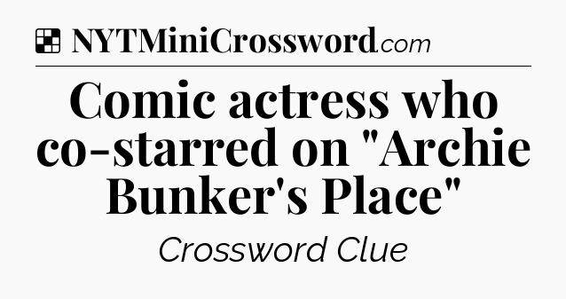 Solution: Comic actress who co-starred on 