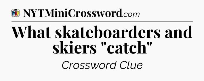 What skateboarders and skiers 