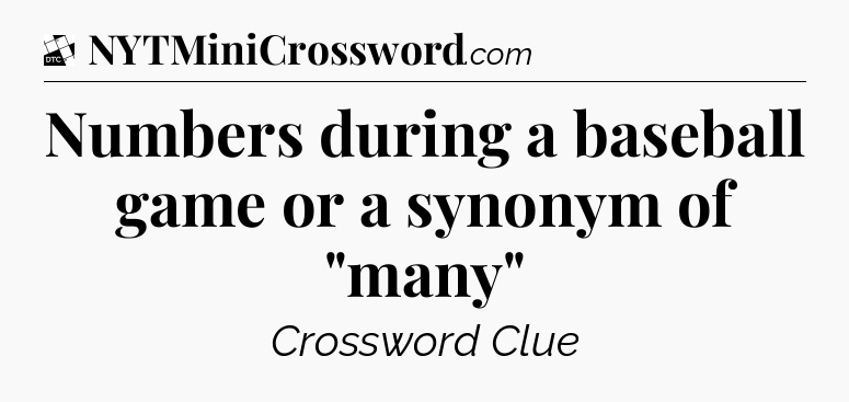 Numbers during a baseball game or a synonym of 