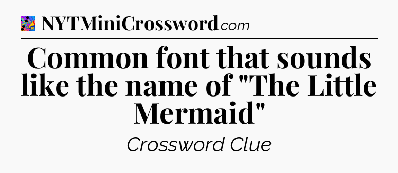 Common font that sounds like the name of 