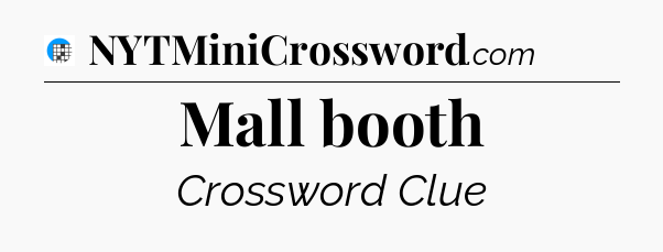 Mall booth Crossword Clue