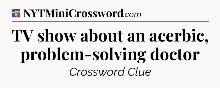 TV show about an acerbic, problem-solving doctor Codycross