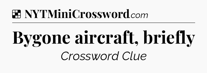 Solution: Bygone aircraft, briefly - NYT Crossword