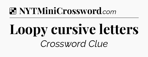 Solution: Loopy cursive letters - NYT Crossword