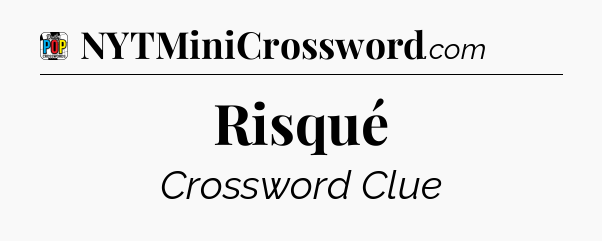 Risqué Crossword Clue