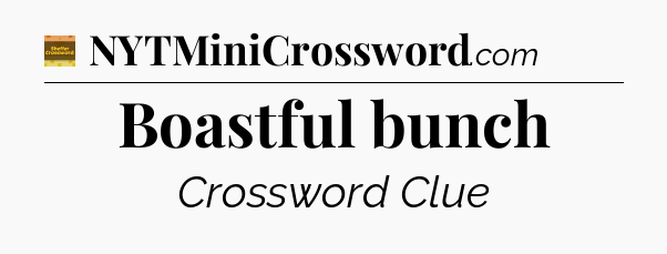Boastful bunch - Eugene Sheffer Crossword