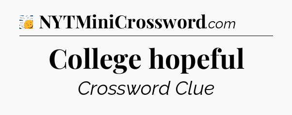 College hopeful - 7 Little Words