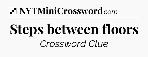 Solution: Steps between floors - NYT Crossword