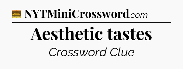 Aesthetic tastes - Eugene Sheffer Crossword