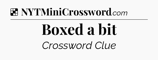 Solution: Boxed a bit - NYT Crossword