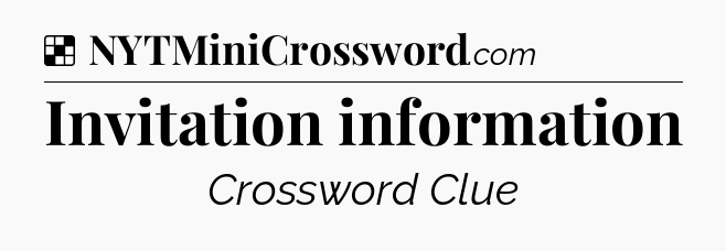 Solution: Invitation information - NYT Crossword