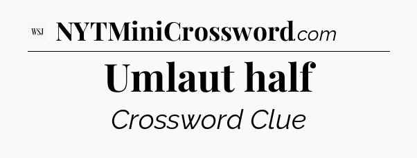 Umlaut half - WSJ Crossword