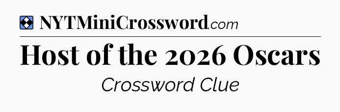 Solution: Host of the 2026 Oscars - NYT Mini Crossword