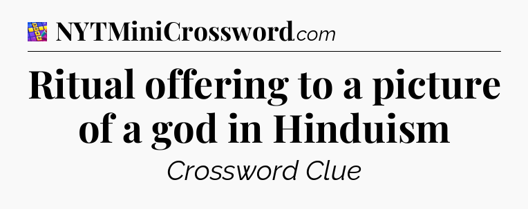 Ritual offering to a picture of a god in Hinduism Codycross