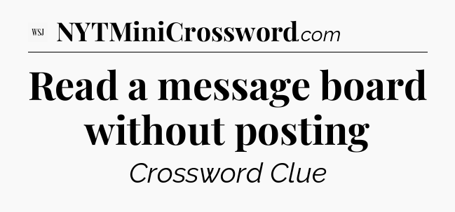 Read a message board without posting - WSJ Crossword