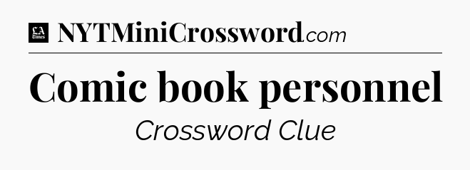 Comic book personnel - LA Times Crossword