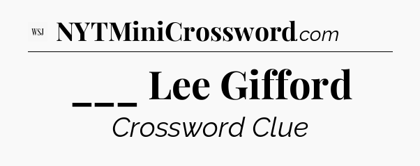 ___ Lee Gifford - WSJ Crossword