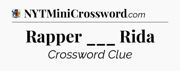 Rapper ___ Rida Crossword Clue