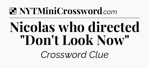 Solution: Nicolas who directed 