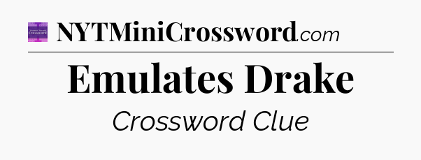 Emulates Drake - Thomas Joseph Crossword