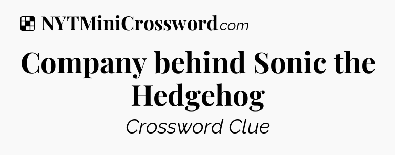 Solution: Company behind Sonic the Hedgehog - NYT Crossword