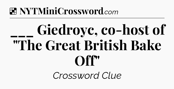 Solution: ___ Giedroyc, co-host of 