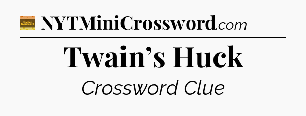 Twain’s Huck - Eugene Sheffer Crossword