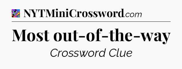 Most out-of-the-way Crossword Clue