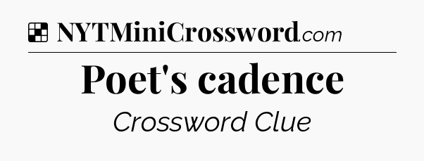 Solution: Poet's cadence - NYT Crossword