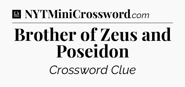 Brother of Zeus and Poseidon - LA Times Crossword