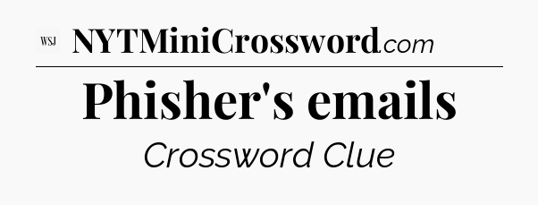 Phisher's emails - WSJ Crossword