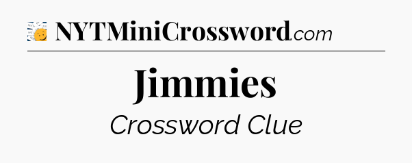 Jimmies - 7 Little Words