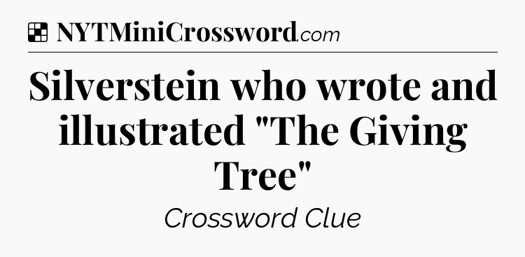 Solution: Silverstein who wrote and illustrated 