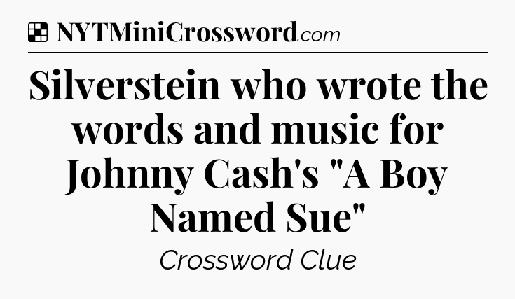 Solution: Silverstein who wrote the words and music for Johnny Cash's 