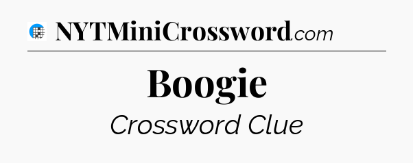 Boogie Crossword Clue
