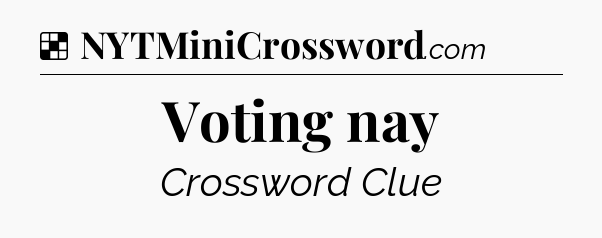 Solution: Voting nay - NYT Crossword