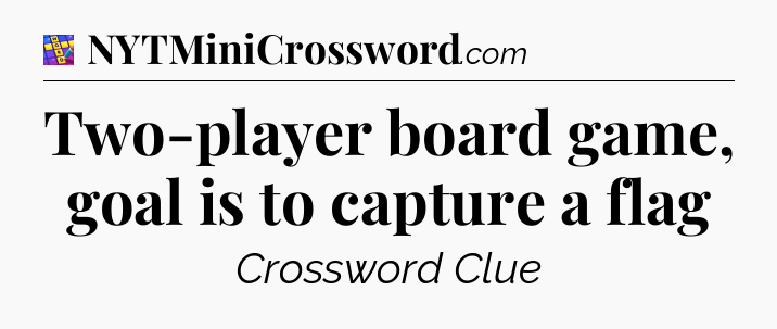Two-player board game, goal is to capture a flag Codycross