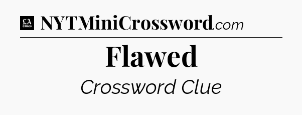 Flawed - LA Times Crossword
