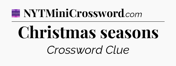 Christmas seasons - Thomas Joseph Crossword