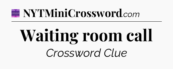 Waiting room call - Thomas Joseph Crossword