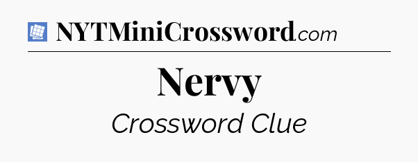 Nervy Puzzle Page Crossword Clue