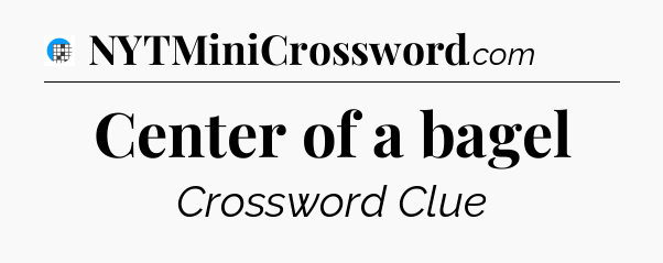 Center of a bagel Crossword Clue