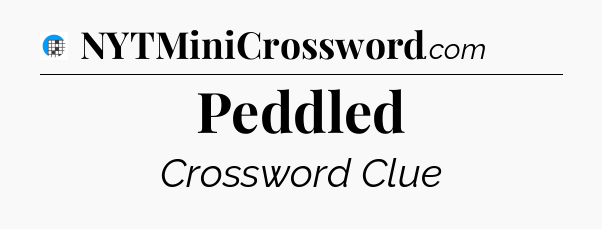 Peddled Crossword Clue