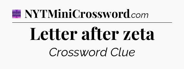 Letter after zeta - Thomas Joseph Crossword